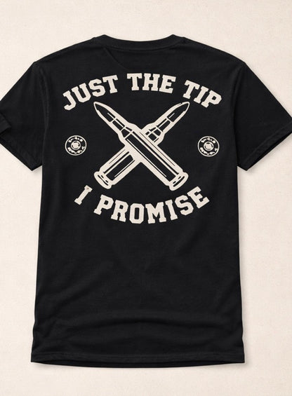 Just The Tip I Promise Shirt