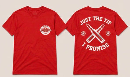Just The Tip I Promise Shirt