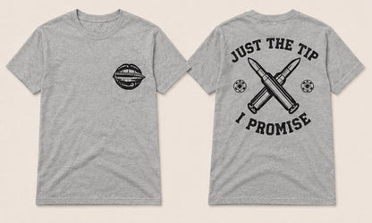 Just The Tip I Promise Shirt