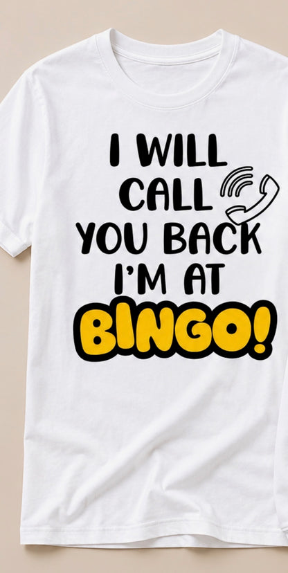 I Will Call You Back, I'm At Bingo!