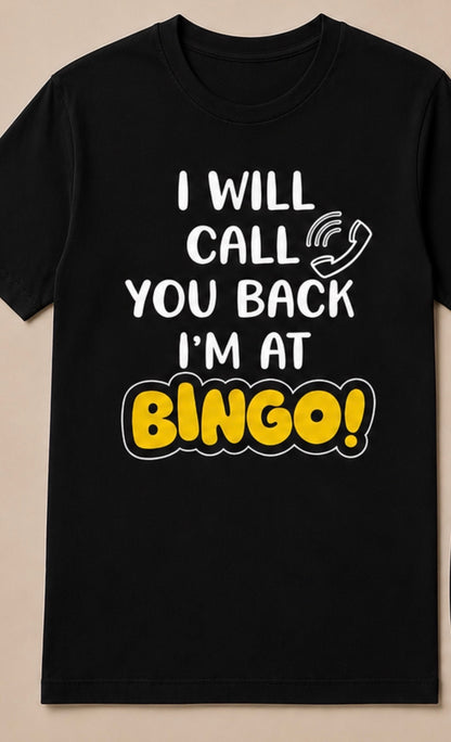 I Will Call You Back, I'm At Bingo!