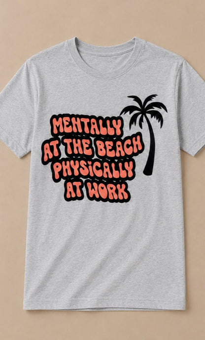 Mentally at the Beach, Physically at Work