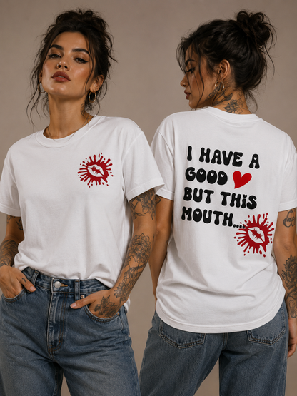 I Have a Good Heart... But This Mouth
