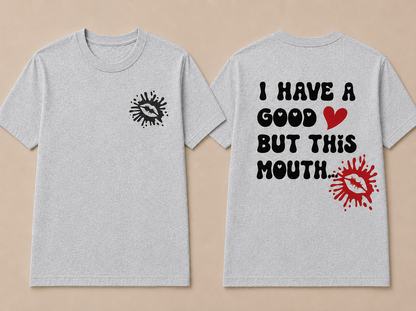 I Have a Good Heart... But This Mouth