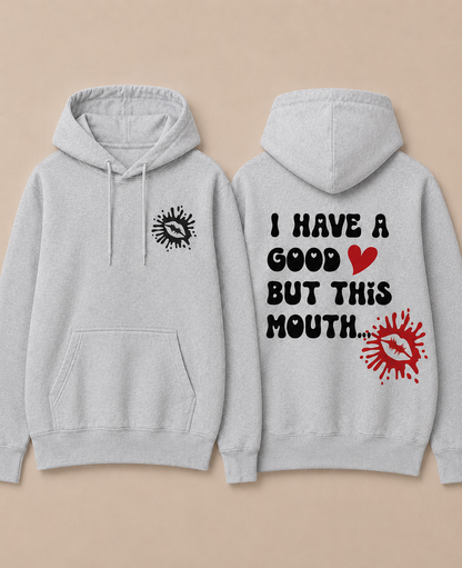 I Have a Good Heart... But This Mouth