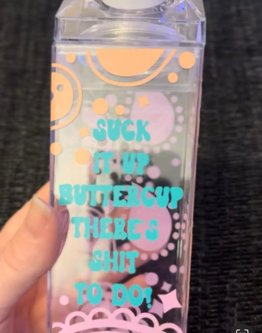 Milk Carton Water Bottle,  “Suck It Up Buttercup There’s Sh*t To Do”